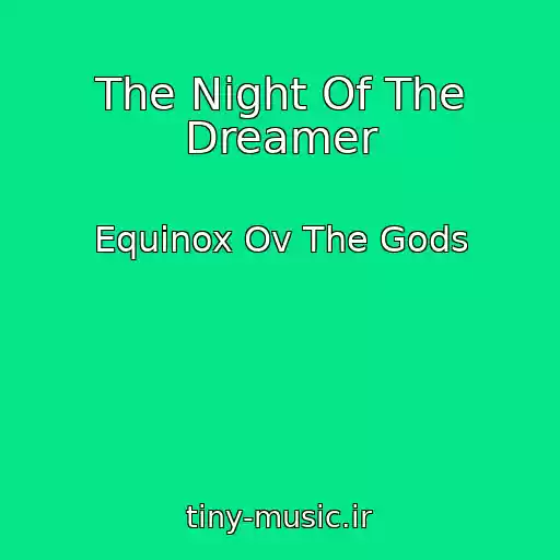 کاور آهنگ The Night Of The Dreamer از Equinox Ov The Gods