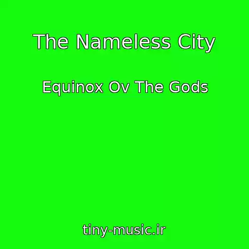 کاور آهنگ The Nameless City از Equinox Ov The Gods