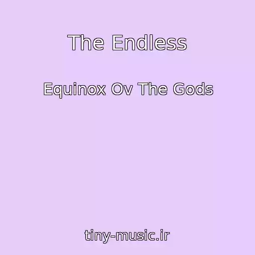 کاور آهنگ The Endless از Equinox Ov The Gods