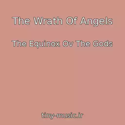 کاور آهنگ The Wrath Of Angels از The Equinox Ov The Gods
