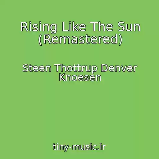 کاور آهنگ Rising Like The Sun (Remastered) از Steen Thottrup Denver Knoesen