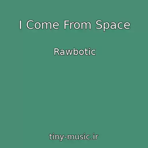 کاور آهنگ I Come From Space از Rawbotic