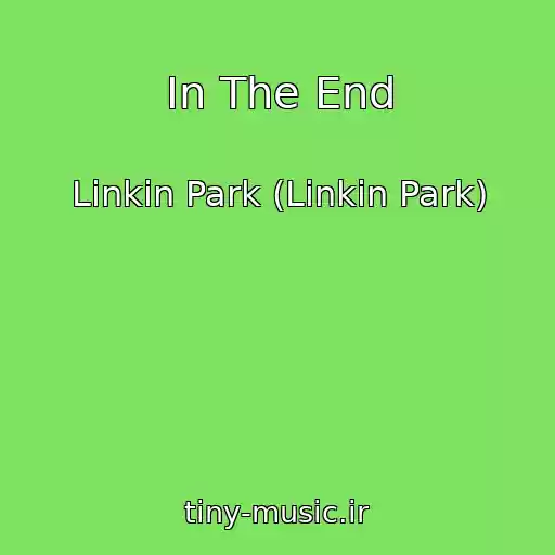 کاور آهنگ In The End از Linkin Park (Linkin Park)