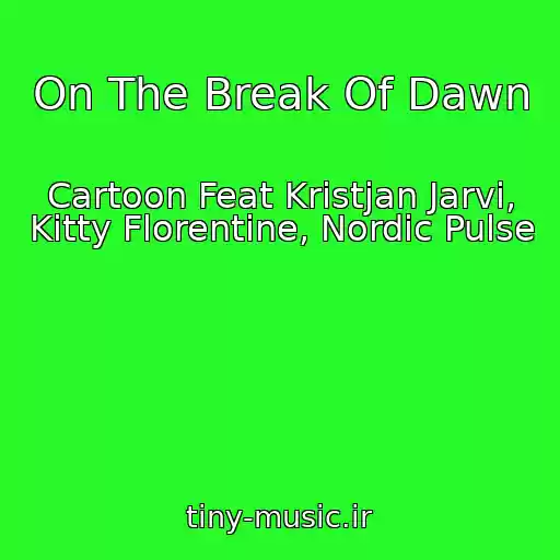 کاور آهنگ On The Break Of Dawn از Cartoon Feat Kristjan Jarvi, Kitty Florentine, Nordic Pulse