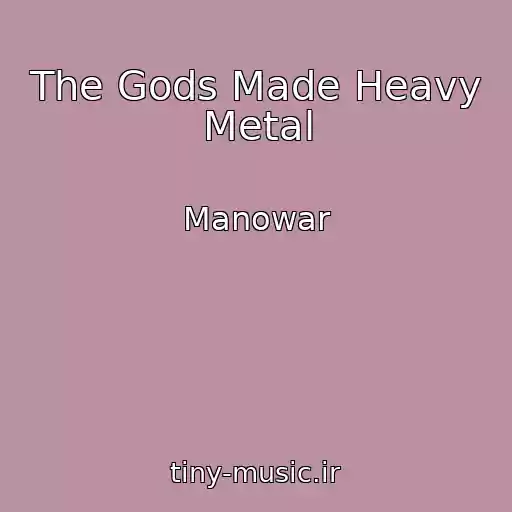 کاور آهنگ The Gods Made Heavy Metal از Manowar