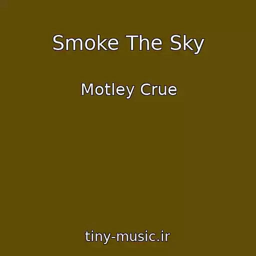 کاور آهنگ Smoke The Sky از Motley Crue