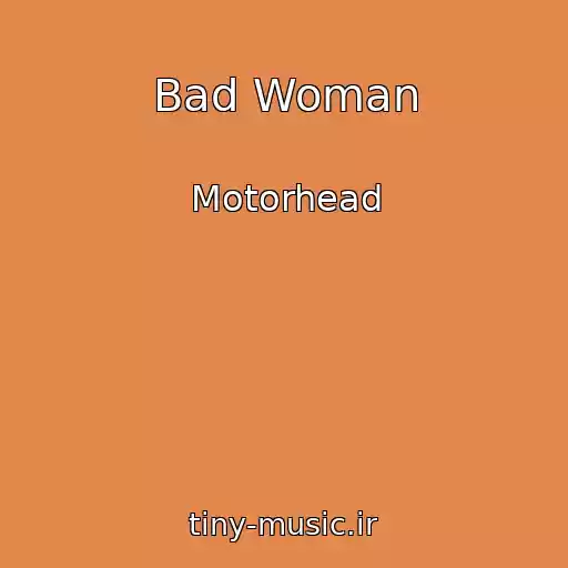 کاور آهنگ Bad Woman از Motorhead