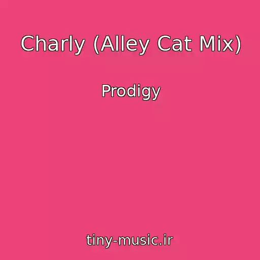 کاور آهنگ Charly (Alley Cat Mix) از Prodigy