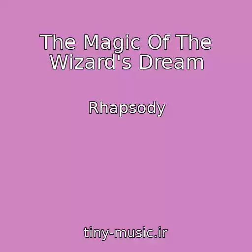 کاور آهنگ The Magic Of The Wizard's Dream از Rhapsody