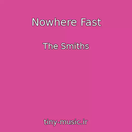 کاور آهنگ Nowhere Fast از The Smiths