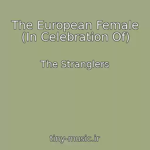 کاور آهنگ The European Female (In Celebration Of) از The Stranglers