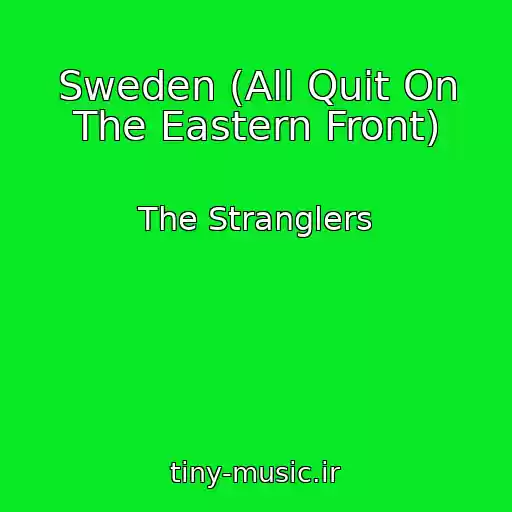 کاور آهنگ Sweden (All Quit On The Eastern Front) از The Stranglers