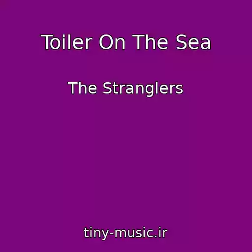 کاور آهنگ Toiler On The Sea از The Stranglers