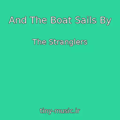 کاور آهنگ And The Boat Sails By از The Stranglers