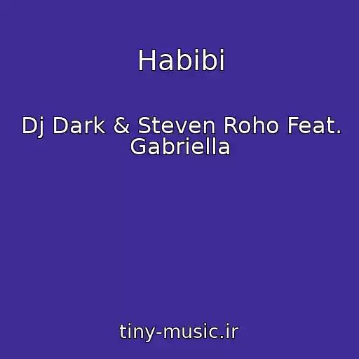 کاور آهنگ Habibi از Dj Dark & Steven Roho Feat. Gabriella