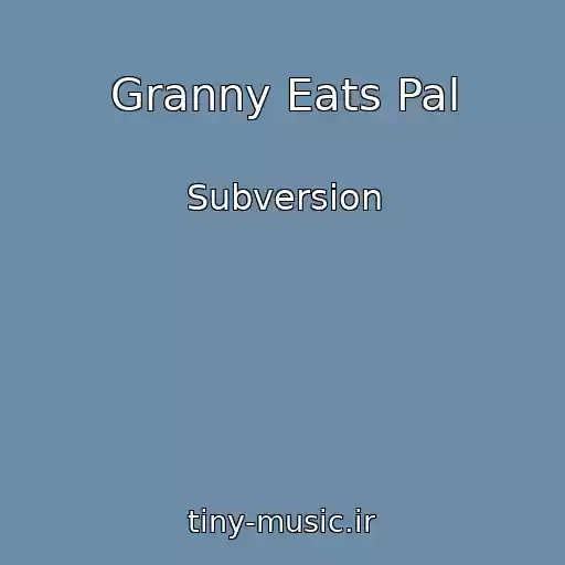 کاور آهنگ Granny Eats Pal از Subversion