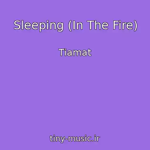 کاور آهنگ Sleeping (In The Fire) از Tiamat