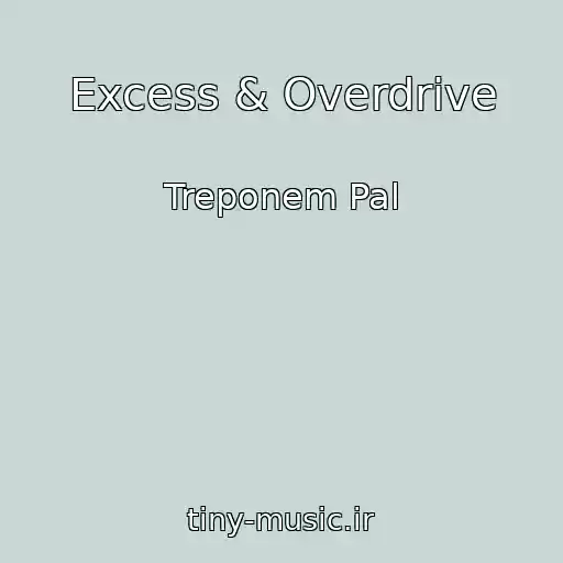 کاور آهنگ Excess & Overdrive از Treponem Pal