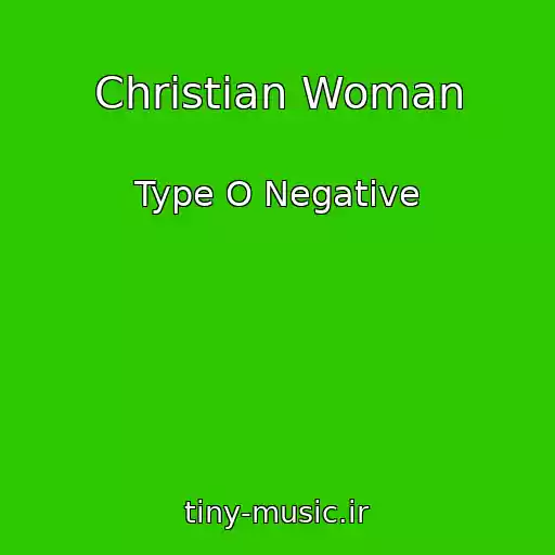 کاور آهنگ Christian Woman از Type O Negative