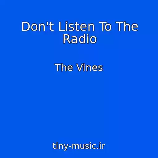 کاور آهنگ Don't Listen To The Radio از The Vines
