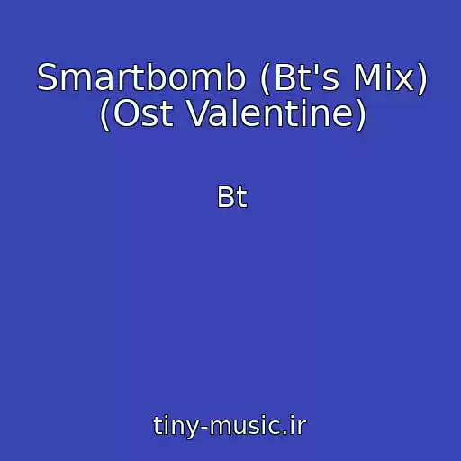 کاور آهنگ Smartbomb (Bt's Mix) (Ost Valentine) از Bt