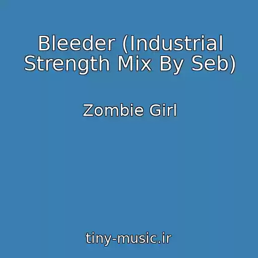 کاور آهنگ Bleeder (Industrial Strength Mix By Seb) از Zombie Girl