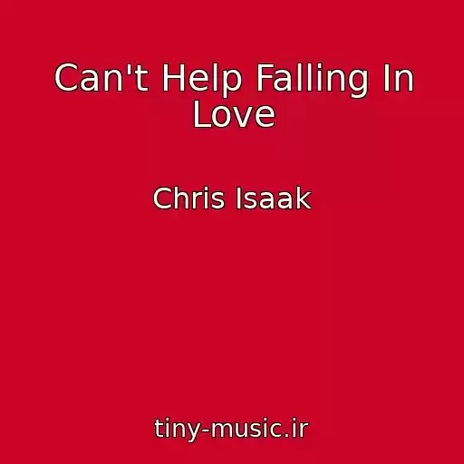 کاور آهنگ Can't Help Falling In Love از Chris Isaak