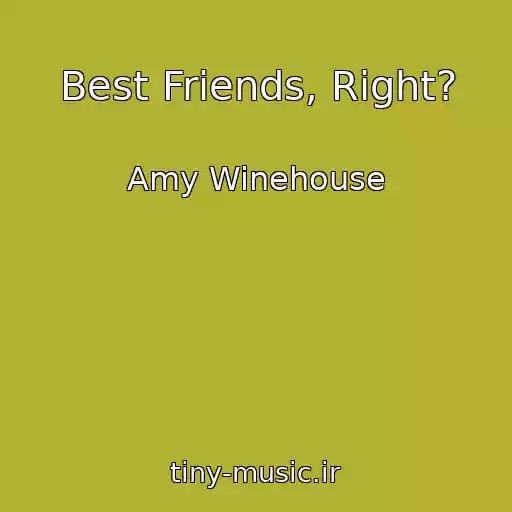 کاور آهنگ Best Friends, Right? از Amy Winehouse