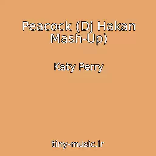 کاور آهنگ Peacock (Dj Hakan Mash-Up) از Katy Perry