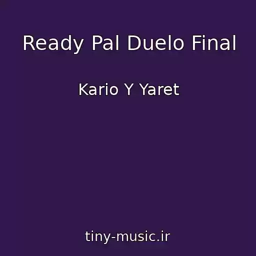 کاور آهنگ Ready Pal Duelo Final از Kario Y Yaret