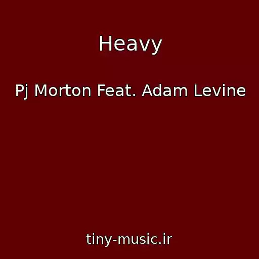 کاور آهنگ Heavy از Pj Morton Feat. Adam Levine