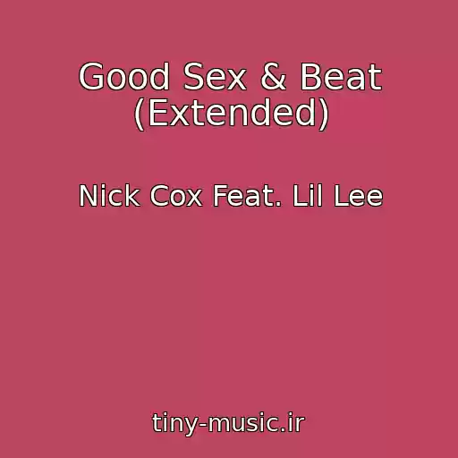 کاور آهنگ Good Sex & Beat (Extended) از Nick Cox Feat. Lil Lee