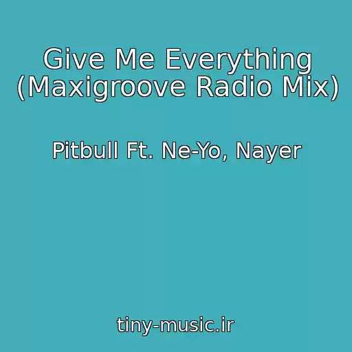 کاور آهنگ Give Me Everything (Maxigroove Radio Mix) از Pitbull Ft. Ne-Yo, Nayer