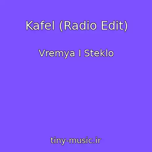 کاور آهنگ Kafel (Radio Edit) از Vremya I Steklo
