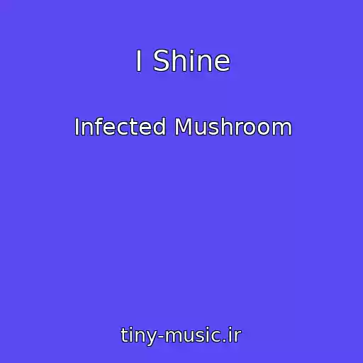 کاور آهنگ I Shine از Infected Mushroom