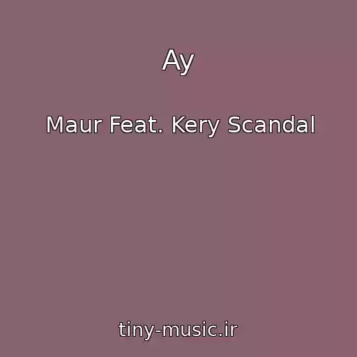 کاور آهنگ Ay از Maur Feat. Kery Scandal