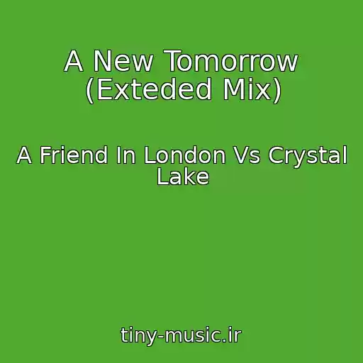 کاور آهنگ A New Tomorrow (Exteded Mix) از A Friend In London Vs Crystal Lake