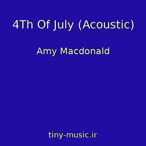 کاور آهنگ 4Th Of July (Acoustic) از Amy Macdonald