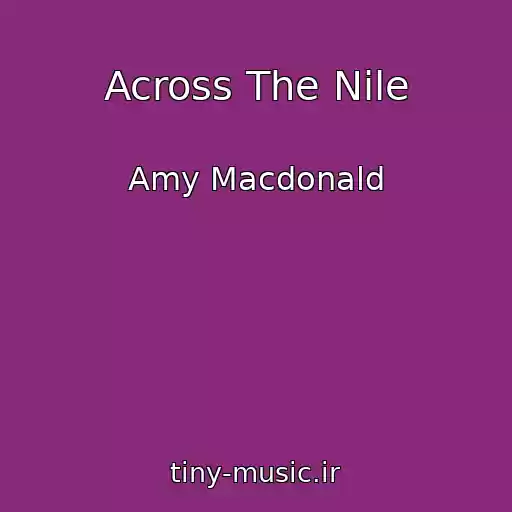 کاور آهنگ Across The Nile از Amy Macdonald