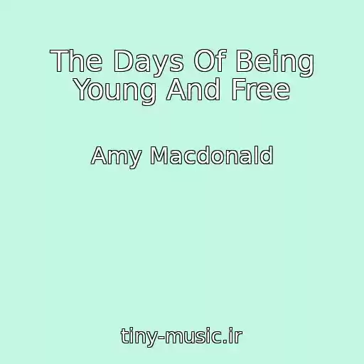 کاور آهنگ The Days Of Being Young And Free از Amy Macdonald