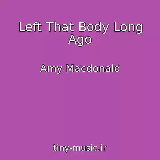 کاور آهنگ Left That Body Long Ago از Amy Macdonald