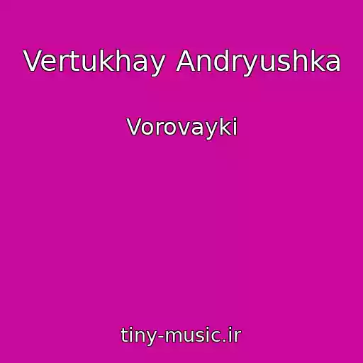 کاور آهنگ Vertukhay Andryushka از Vorovayki