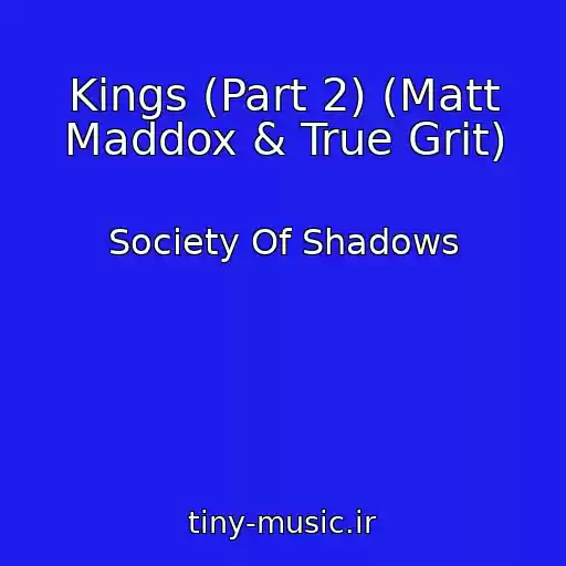 کاور آهنگ Kings (Part 2) (Matt Maddox & True Grit) از Society Of Shadows