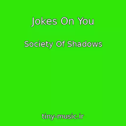 کاور آهنگ Jokes On You از Society Of Shadows