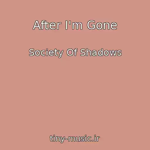 کاور آهنگ After I'm Gone از Society Of Shadows
