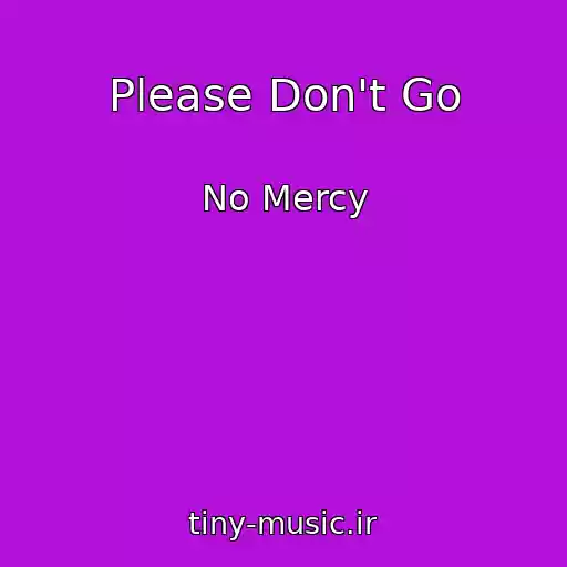 کاور آهنگ Please Don't Go از No Mercy