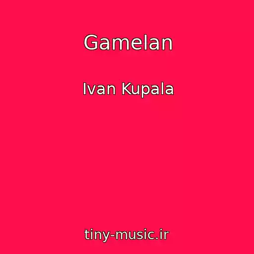 کاور آهنگ Gamelan از Ivan Kupala