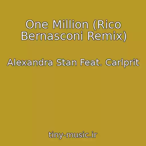 کاور آهنگ One Million (Rico Bernasconi Remix) از Alexandra Stan Feat. Carlprit