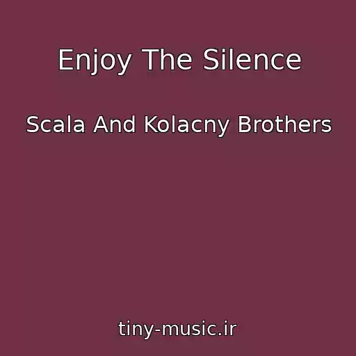 کاور آهنگ Enjoy The Silence از Scala And Kolacny Brothers