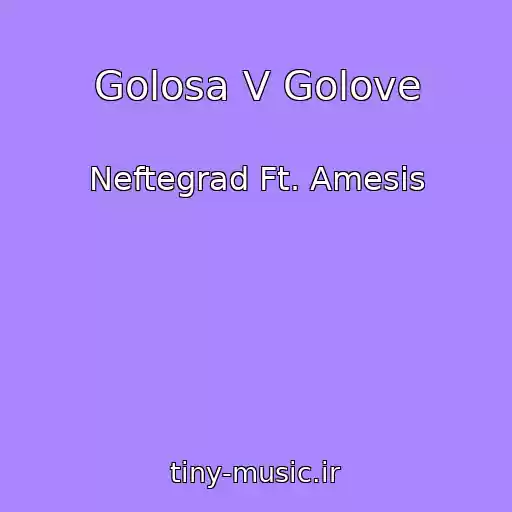 کاور آهنگ Golosa V Golove از Neftegrad Ft. Amesis